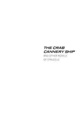 The Crab Cannery Ship and Other Novels of Struggle