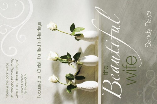 The Beautiful Wife: Focused on Christ, Fulfilled in Marriage
