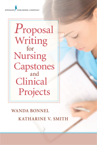 Proposal Writing for Nursing Capstones and Clinical Projects
