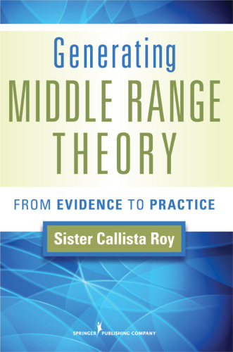 Generating Middle Range Theory : From Evidence to Practice
