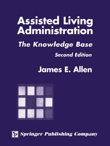 Assisted Living Administration: The Knowledge Base, 2nd Edition
