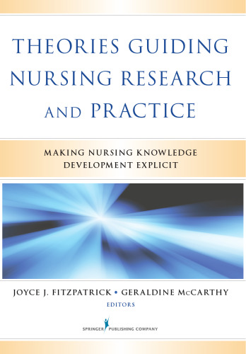 Theories Guiding Nursing Research and Practice : Making Nursing Knowledge Development Explicit