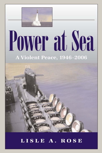 POWER AT SEA: A VIOLENT PEACE, 1946-2006