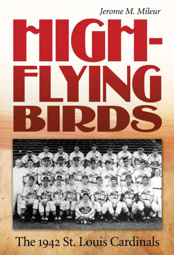 High-Flying Birds : The 1942 St. Louis Cardinals