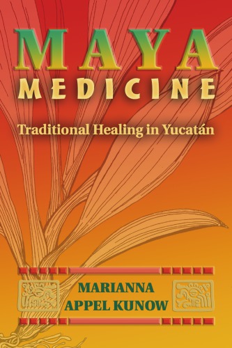 Maya Medicine: Traditional Healing in Yucatan