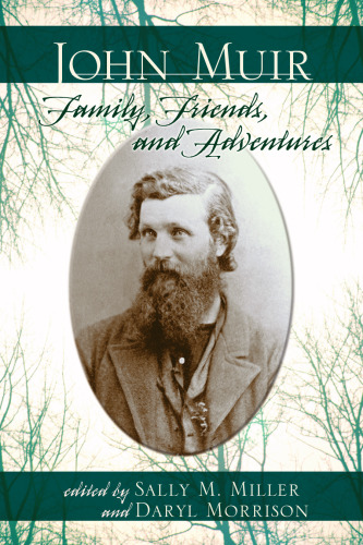 John Muir : Family, Friends, and Adventures
