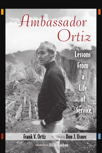 Ambassador Ortiz : Lessons from a Life of Service
