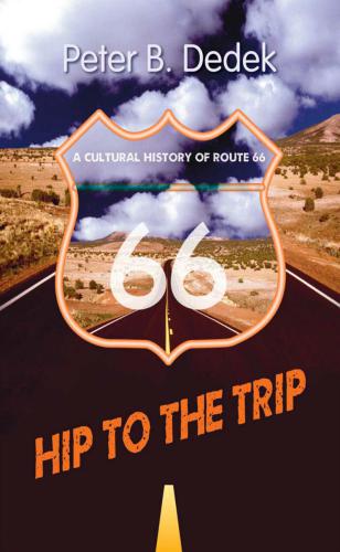 Hip to the trip : a cultural history of Route 66