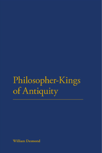Philosopher-kings of antiquity : lives of an ideal