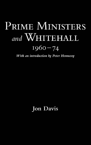 Prime Ministers and Whitehall 1960-74