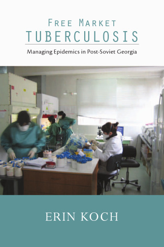 Free Market Tuberculosis: Managing Epidemics in Post-Soviet Georgia
