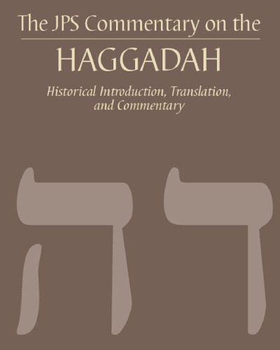 The JPS commentary on the Haggadah: historical introduction, translation, and commentary