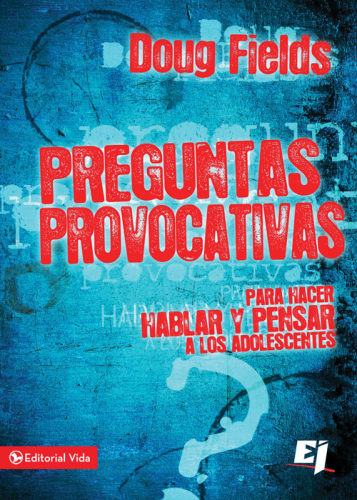 Preguntas provocativas: Para hacer hablar y pensar a los adolescentes