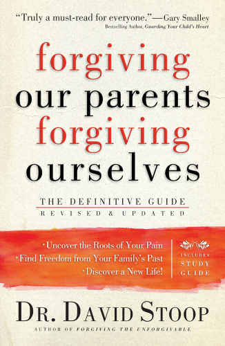 Forgiving Our Parents, Forgiving Ourselves: The Definitive Guide