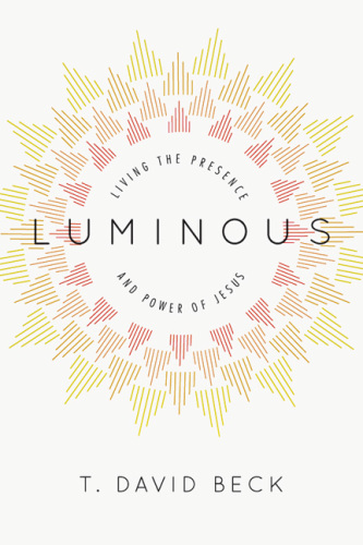 Luminous : Living the Presence and Power of Jesus