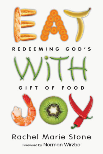 Eat with Joy : Redeeming God's Gift of Food