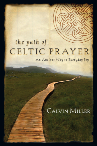 The Path of Celtic Prayer : An Ancient Way to Everyday Joy