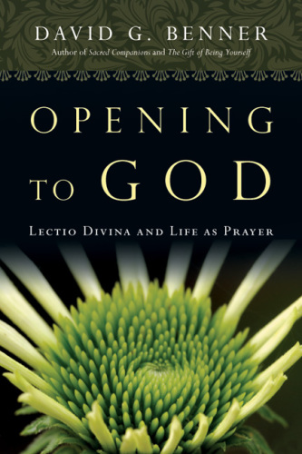 Opening to God: Lectio Divina and Life as Prayer