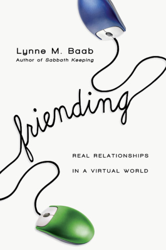 Friending : Real Relationships in a Virtual World