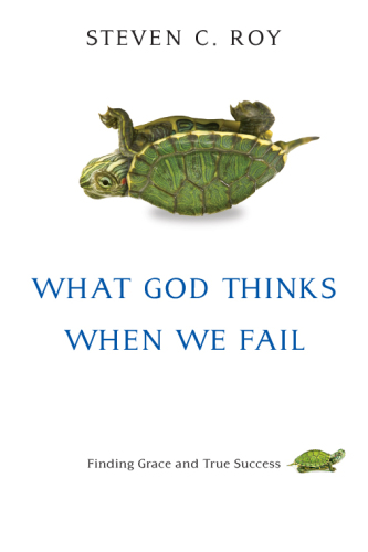 What God Thinks When We Fail : Finding Grace and True Success