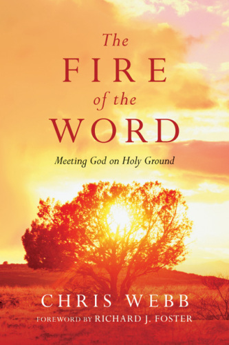 The Fire of the Word : Meeting God on Holy Ground