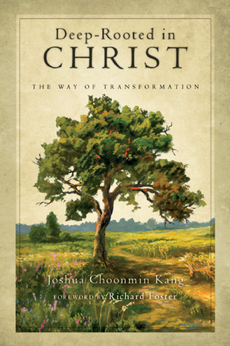 Deep-Rooted in Christ : The Way of Transformation
