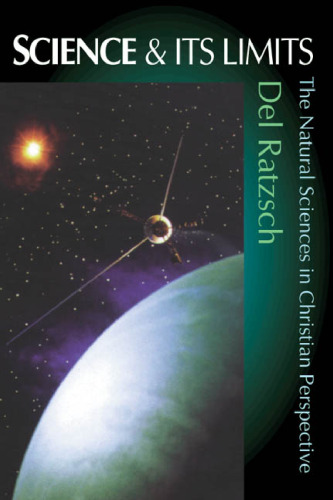 Science & Its Limits : the Natural Sciences in Christian Perspective