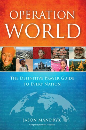 Operation World: The Definitive Prayer Guide to Every Nation