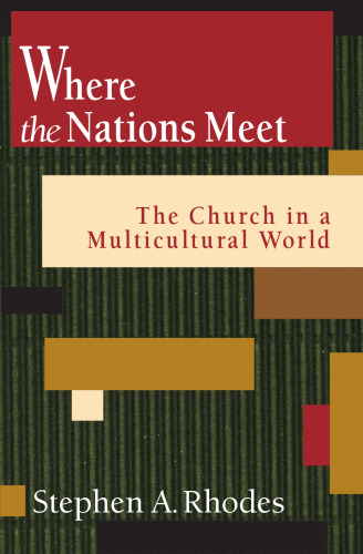 Where the Nations Meet : The Church in a Multicultural World
