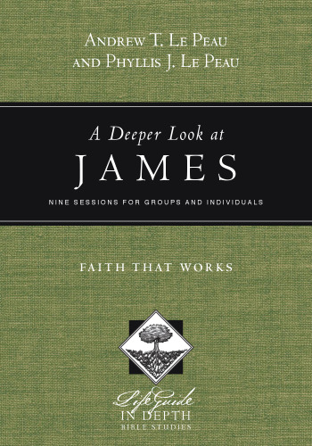 A Deeper Look at James : Faith That Works