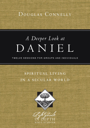 A Deeper Look at Daniel : Spiritual Living in a Secular World