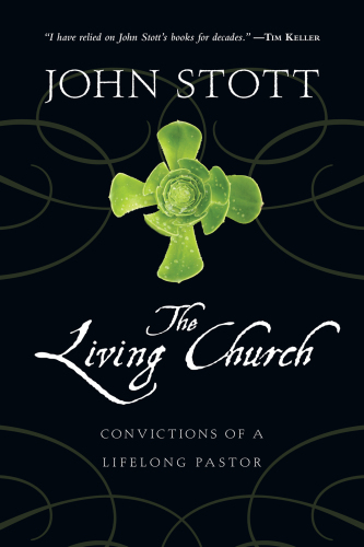 The Living Church : Convictions of a Lifelong Pastor