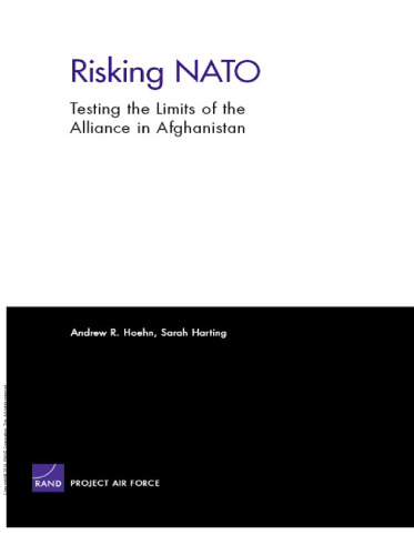 Risking NATO : Testing the Limits of the Alliance in Afghanistan
