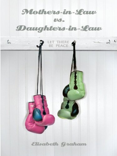 Mothers-in-Law vs. Daughters-in-Law: Let There Be Peace
