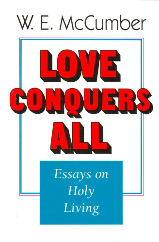Love Conquers All: Essays on Holy Living