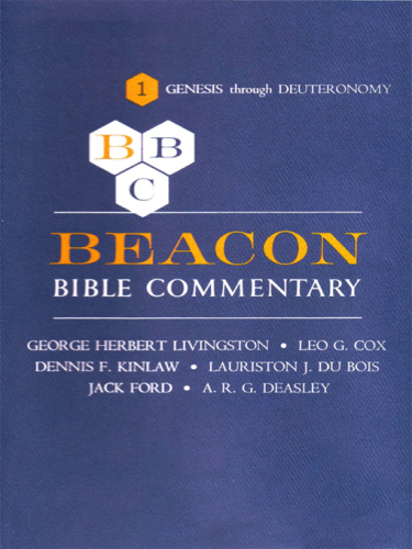 Beacon Bible commentary. Volume I, Genesis through Deuteronomy