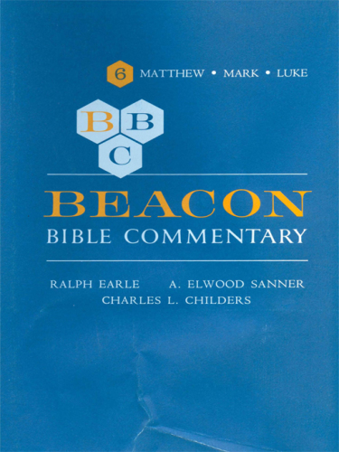 Beacon Bible commentary. Vol. VI, Matthew, Mark, Luke