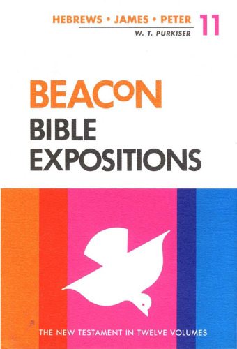 Beacon Bible Expositions, Volume 11: Hebrews Through Peter