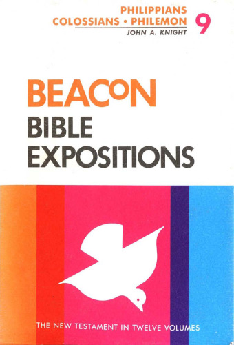 Beacon Bible Expositions, Volume 9: Philippians Through Philemon