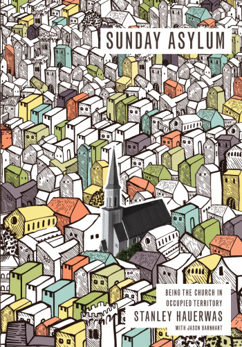 Sunday Asylum : Being the Church in Occupied Territory