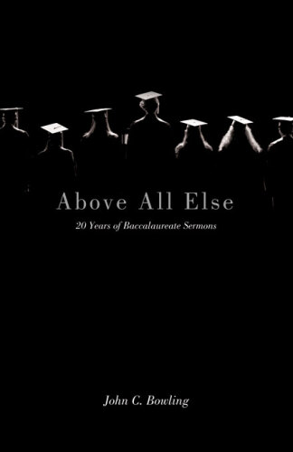 Above All Else. 20 Years of Baccalaureate Sermons