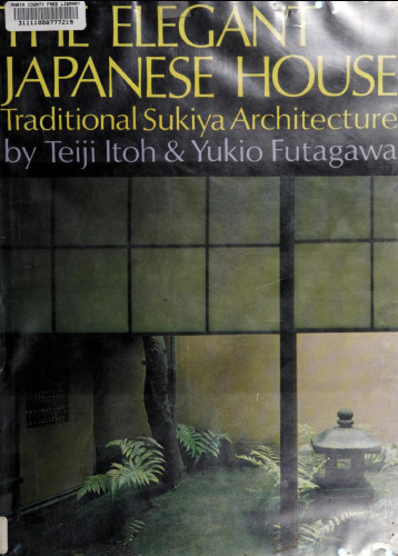 The elegant Japanese house; traditional Sukiya architecture