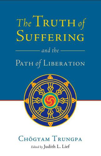 The Truth of Suffering and the Path of Liberation