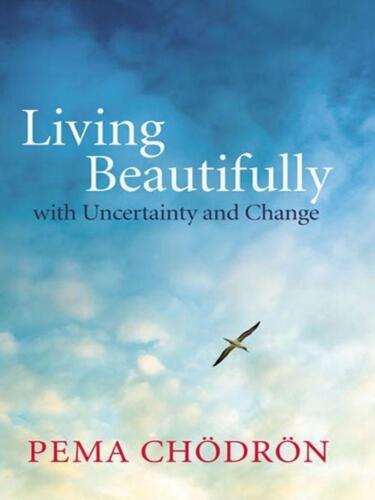 Living Beautifully: with Uncertainty and Change
