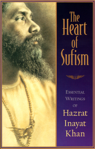The heart of Sufism: essential writings of Hazrat Inayat Khan