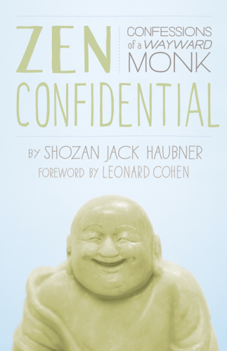 Zen Confidential: Confessions of a Wayward Monk