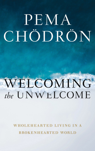 Welcoming the Unwelcome: Wholehearted Living in a Brokenhearted World