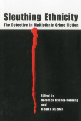 Sleuthing Ethnicity: The Detective in Multiethnic Crime Fiction