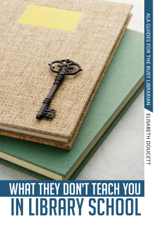 What they don't teach you in library school