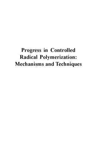 Progress in controlled radical polymerization : mechanisms and techniques